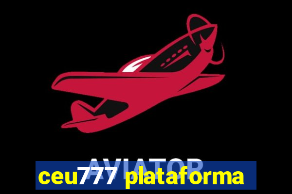 ceu777 plataforma